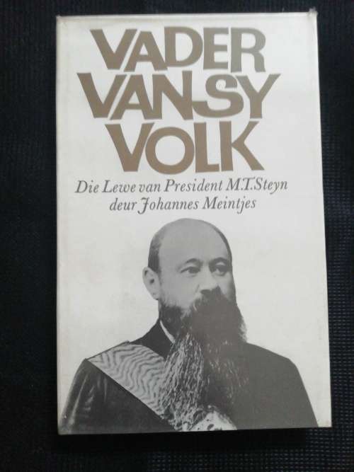 Vader van sy volk - President MT Steyn / Johannes Meintjes