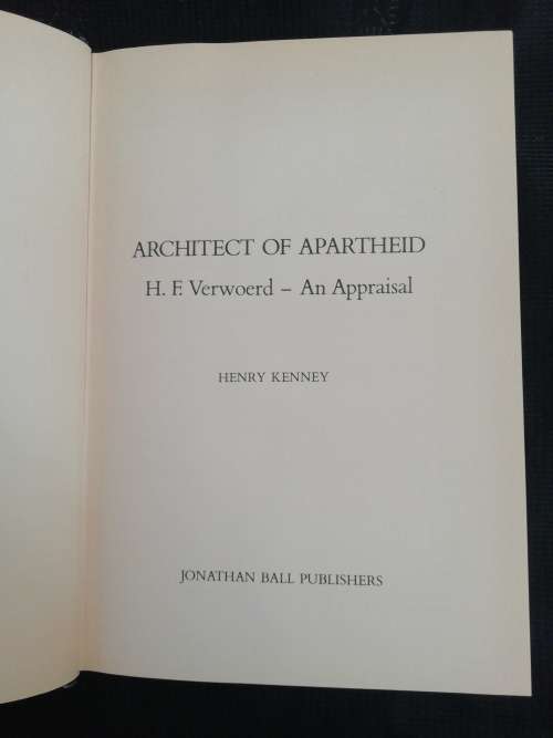 ARCHITECT OF APARTHEID: H. F. VERWOERD-AN APPRAISAL / HENRY KENNY
