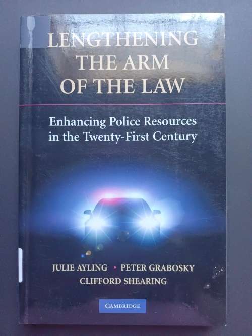 LENGTHENING THE ARM OF THE LAW / Julie Ayling . Peter Grabosky . C Shearing (Cambridge)