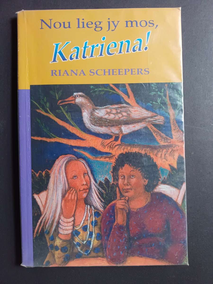 Nou lieg jy mos, Katriena! / Riana Scheepers