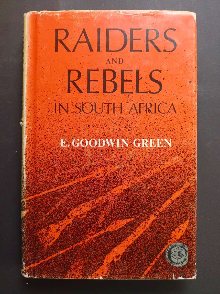 RAIDERS and REBELS in South Africa / E. Goodwin Green