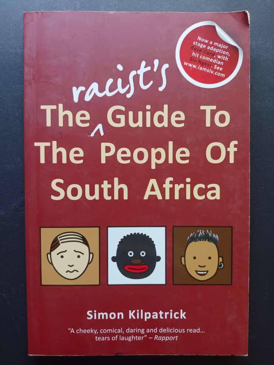 The Racist's Guide to the People of South Africa / Simon Kilpatrick