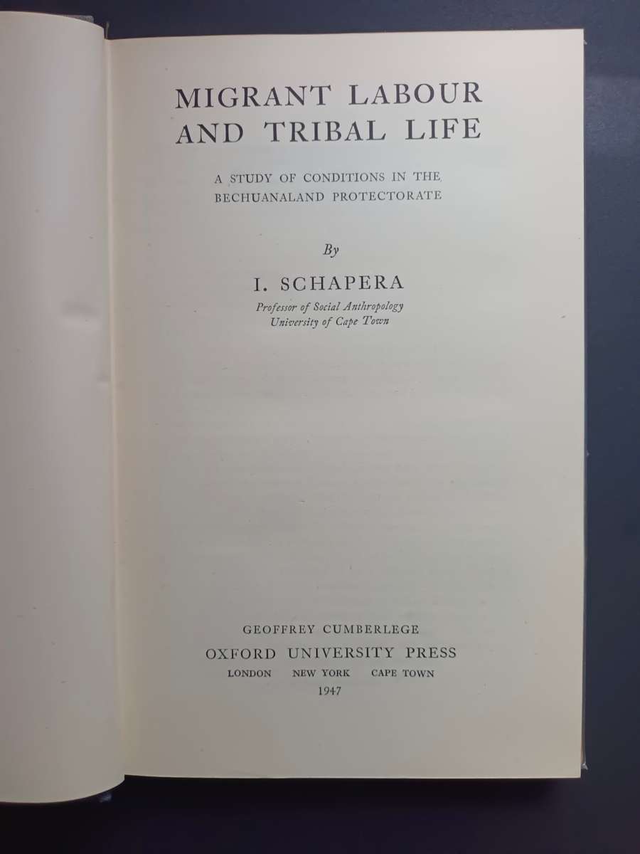 Migrant Labour and Tribal Life : A study of Conditions in the Bechuanaland Protectorate/ Schapera, I