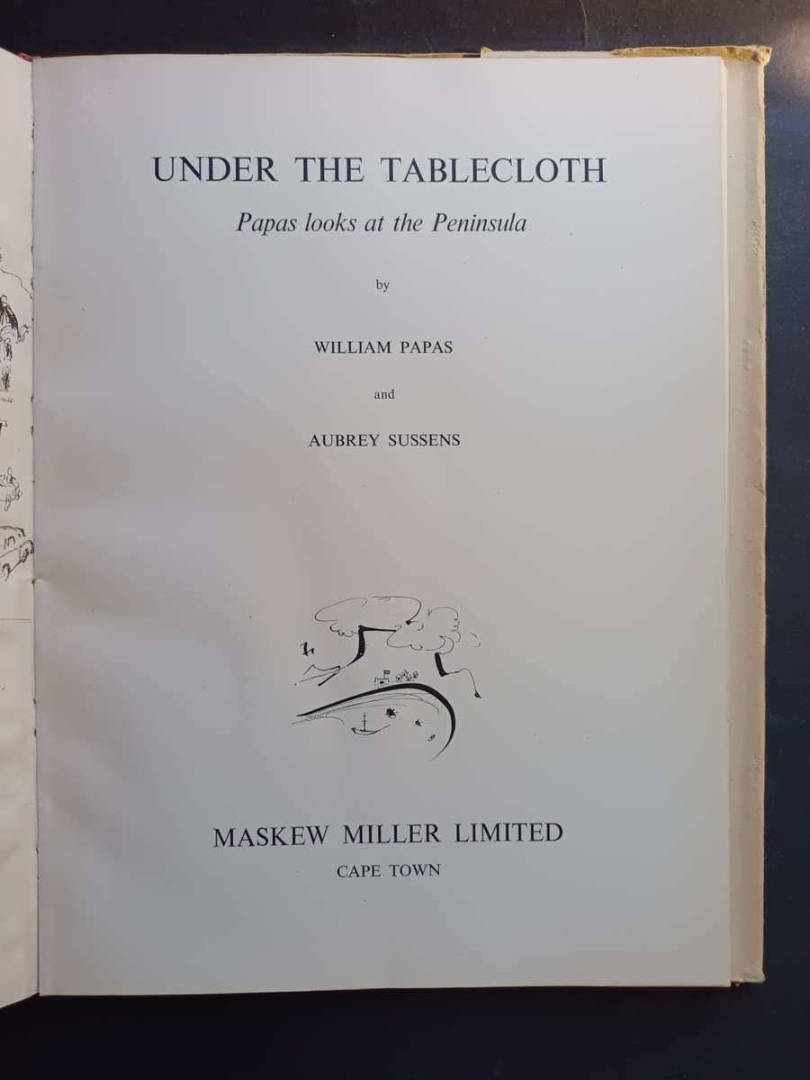 UNDER THE TABLECLOTH: Papas looks at the Peninsula / William Papas & Aubrey Sussens