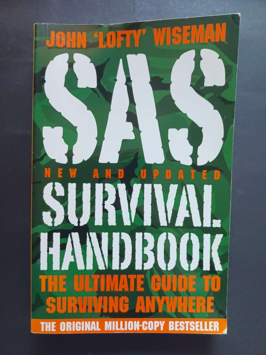 SAS SURVIVAL HANDBOOK: The Ultimate Guide to Surviving Anywhere / John Lofty Wiseman