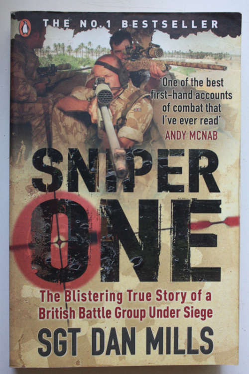 Sniper One: The Blistering True Story of a British Battle Group under Siege by Sgt Dan Mills