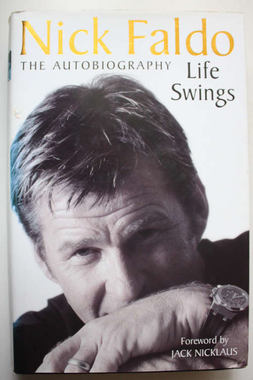 Life Swings, The Autobiography by Nick Faldo