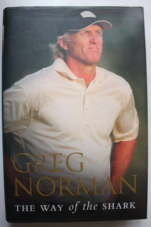 The Way of the Shark: Lessons on Golf, Business and Life by Greg Norman