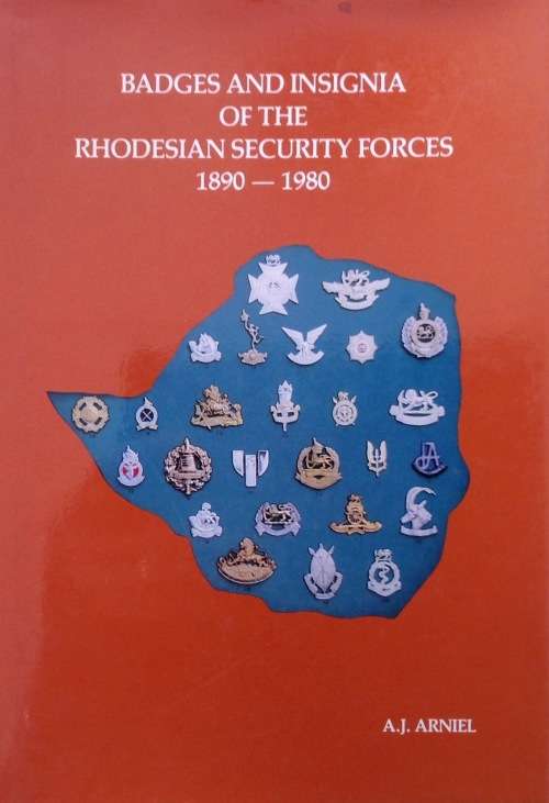 Badges and Insignia of the Rhodesian Security Forces 1890-1980 | A.J Arniel