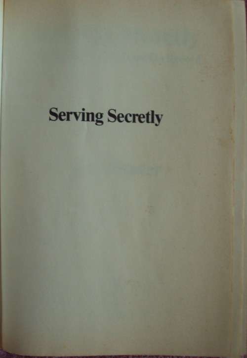 Serving Secretly: Rhodesia's CIO Chief On Record - Ken Flower