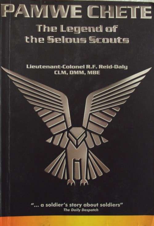 Pamwe Chete: The Legend of the Selous Scouts: Lieutenant-Colonel R. F. Reid Daly