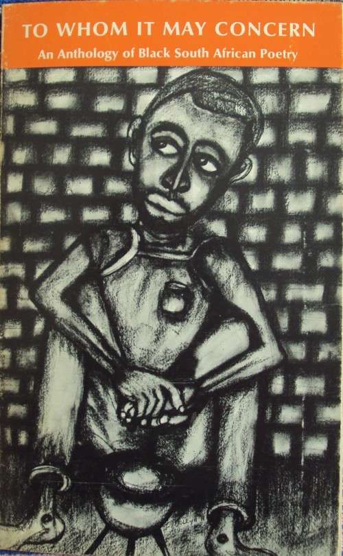 To Whom It May Concern - An Antthology of Black South African Poetry