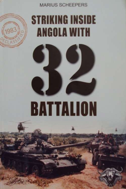 Striking Inside Angola With 32 Battalion - Marius Scheepers