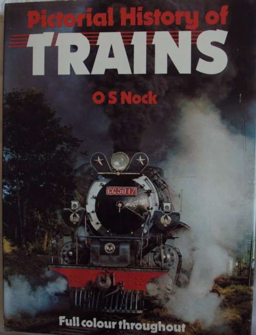 Pictotrial History of Trains - O S Nock
