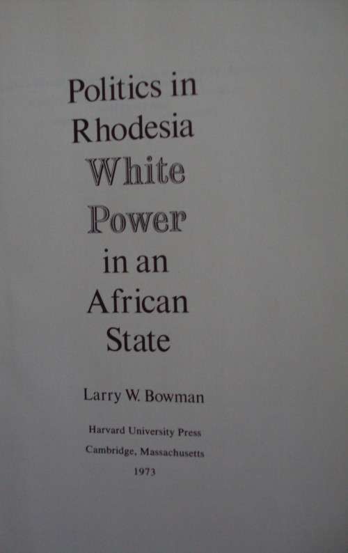 Politics in Rhodesia - White Power in an African State: Larry W. Bowman