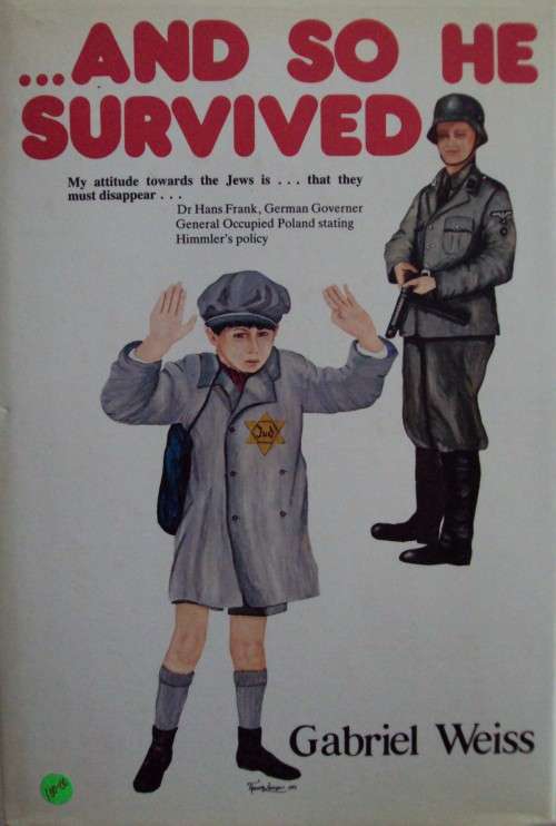 And So He Survived Gabriel Weiss Afterword by Peter Stiff