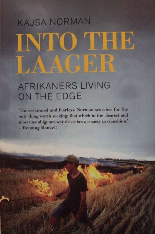 Into The Laager Afrikaner`s Living on the Edge Kajsa Norman