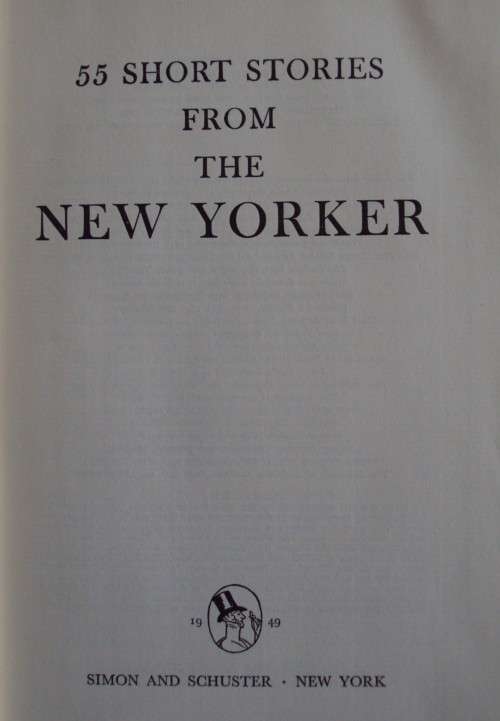 55 Short Stories from The New Yorker A 25th Anniversary Volume 1940 - 1950