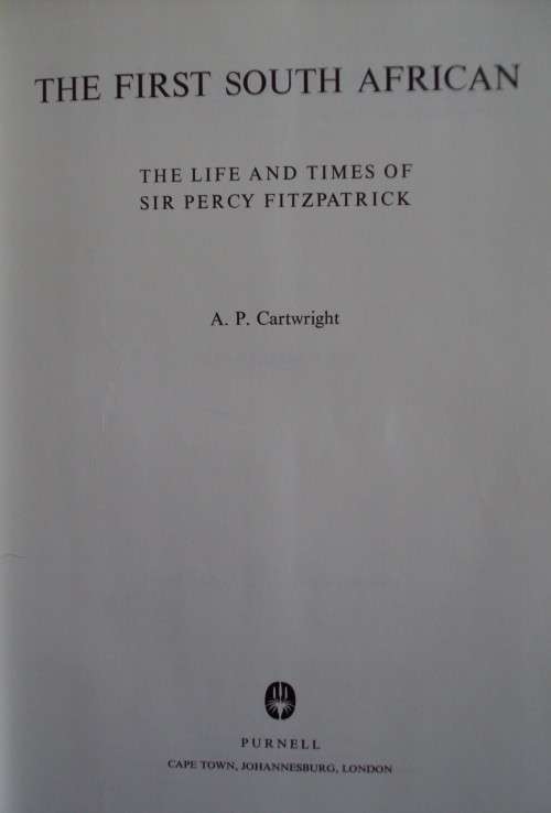 The First South African - The Life Times of Sir Percy FitzPatrick