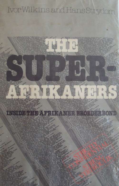 The Super Afrikaners - Inside The Afrikaner Broederebond Ivor Wilkins and Hans