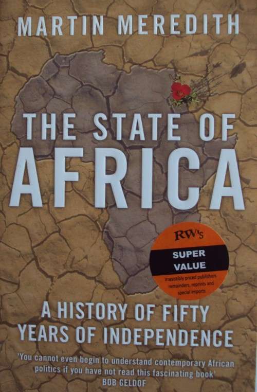 The State of Africa, a History of Fifty Years of Independence Martin Meredith