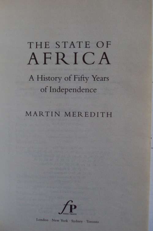 The State of Africa, a History of Fifty Years of Independence Martin Meredith