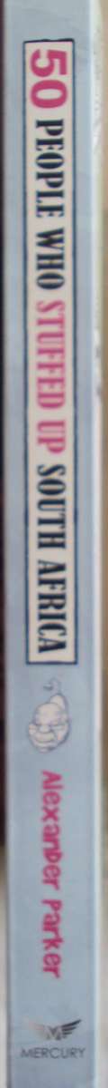 50 People Who Stuffed Up South Africa Alexander Parker