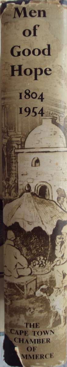 Men of Good Hope The Romantic Story of the Cape Town Chamber of Commerce 1804 - 1954 R F M Immelman