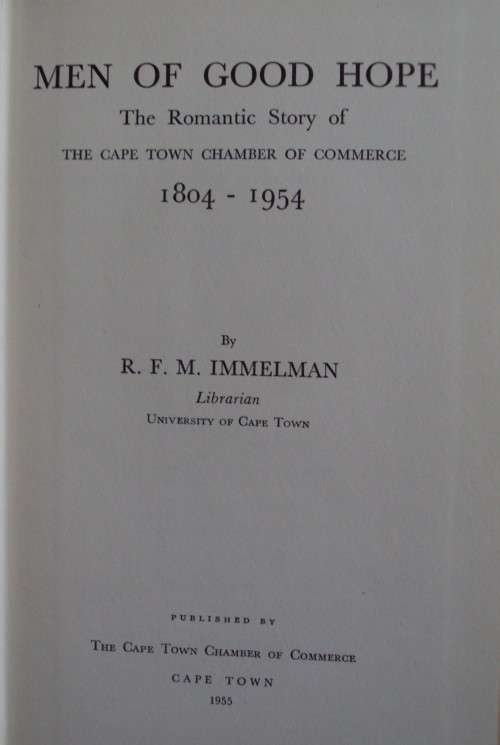 Men of Good Hope The Romantic Story of the Cape Town Chamber of Commerce 1804 - 1954 R F M Immelman