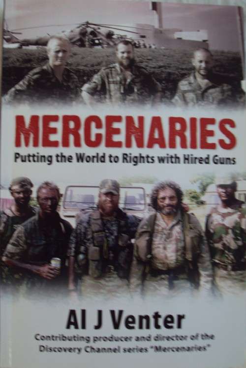 Mercenaries Putting the World to Rights with Hired Guns - Al J Venter