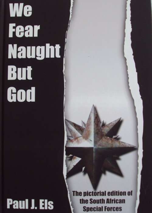 We Fear Naught But God The Pictorial Edition of the South African Special Forces Paul J. Els Signed