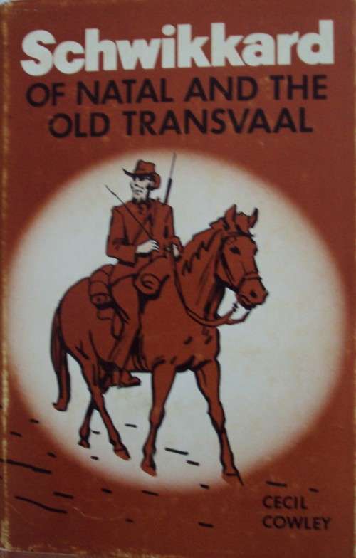Schwikkard of Natal and the Old Transvaal Cecil Cowley