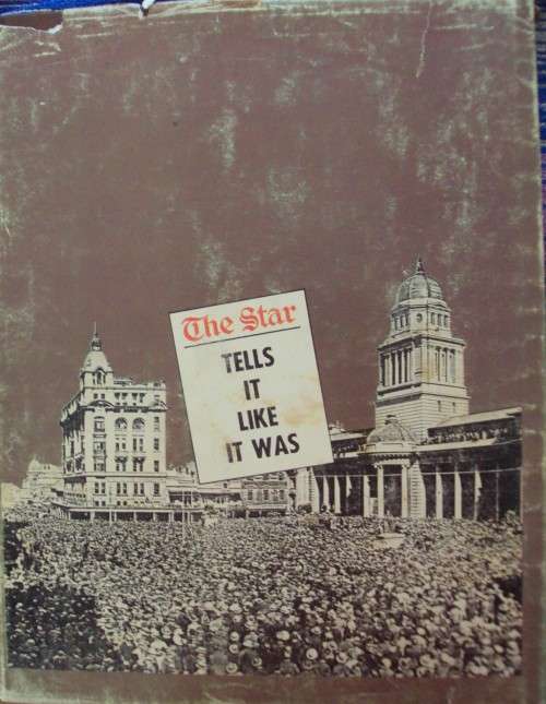 Like It Was The Star 100 Years In Johannesburg 1887 - 1987