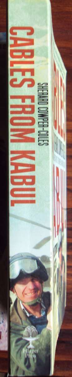 Cables from Kabul: The Inside Story of the West`s Afghanistan Campaign Sherard Cowper Coles