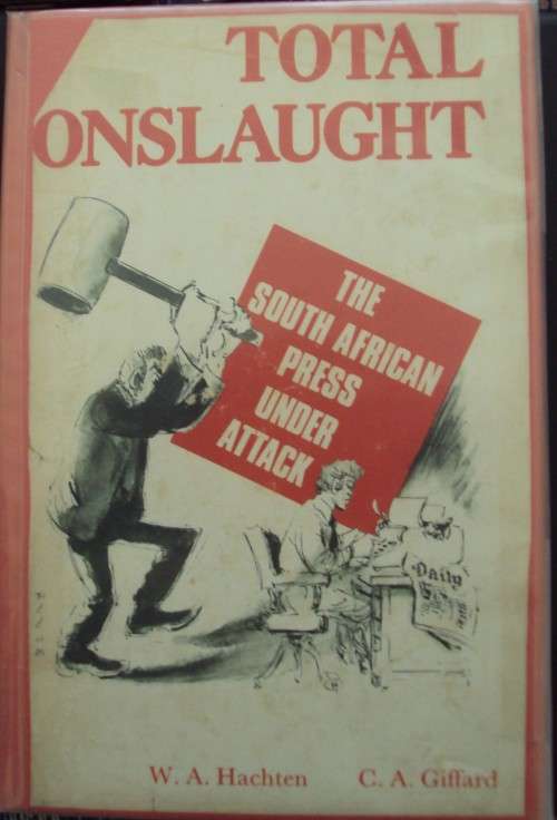 Total Onslaught The South African Press Under Attack W A Hachten C A Giffard