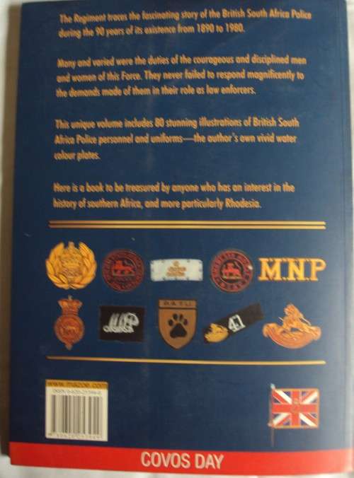 The Regiment: A History and the Uniforms of the British South Africa Police Richard Hamley