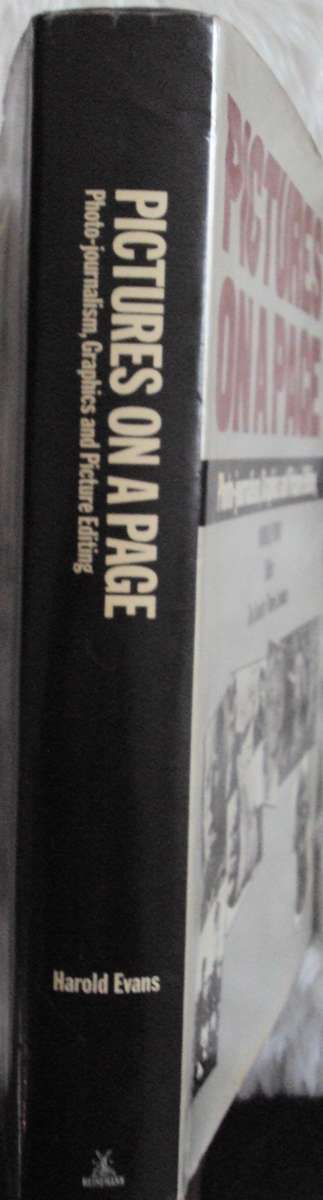 Pictures on a Page: Photojournalism, Graphics and Picture Editing Harold Evans