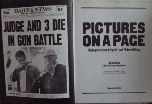 Pictures on a Page: Photojournalism, Graphics and Picture Editing Harold Evans