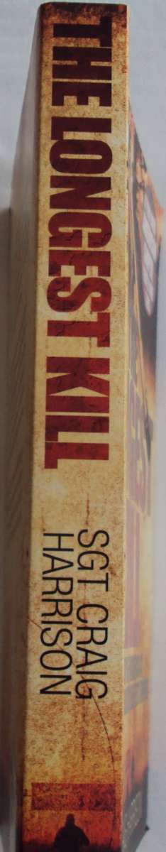 The Longest Kill: The Story of Maverick  One of the Worlds Greatest Snipers   Sgt Grey Harrison