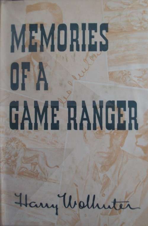 Memories of a Game Ranger  Harry Wolhuter