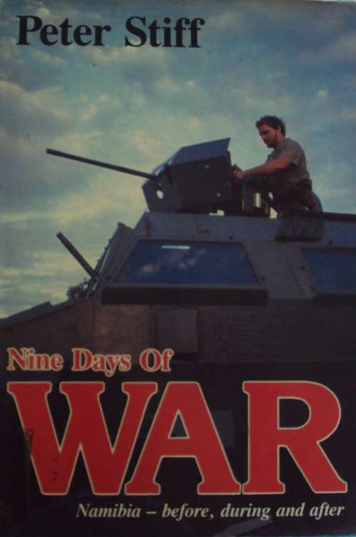 Nine Days of War Namibia  Before, during and after Peter Stiff