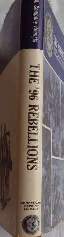 The 96 Rebellions The British South Africa Company Reports on the Native Disturbances in Rhodesia