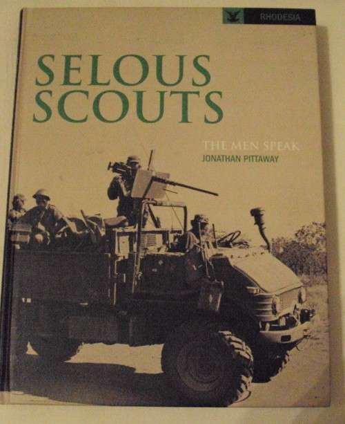Selous Scouts The Men Speak Jonathan Pittaway