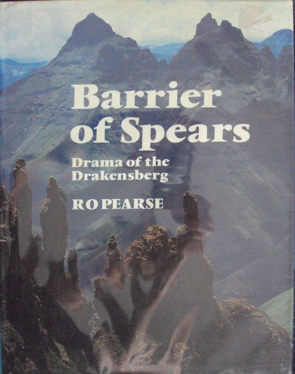Barrier of Spears Drama of the Drakensberg R O Pearse