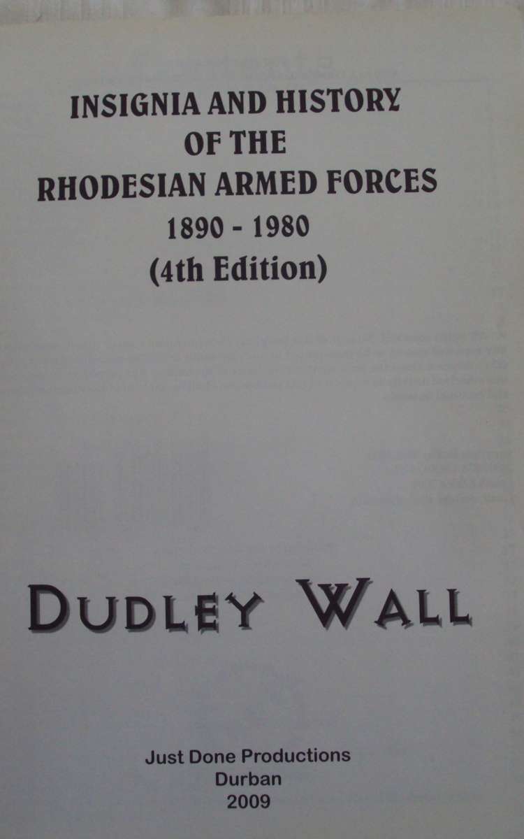 Insignia and History of the Rhodesian Armed Forces 1890 - 1980 Dudley Wall