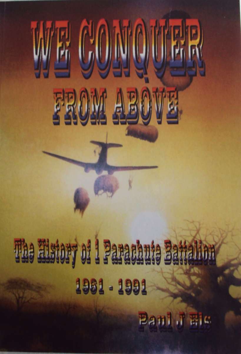 We Conquer From Above History of the Parachute Brigade 1961  1991 P J Els Signed by the author
