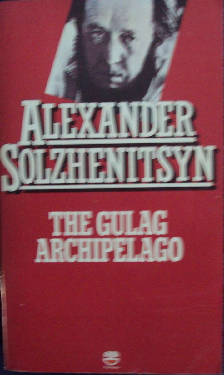 The Gulag Archipelago 1918 - 1956  Alexander Solzhenitsyn