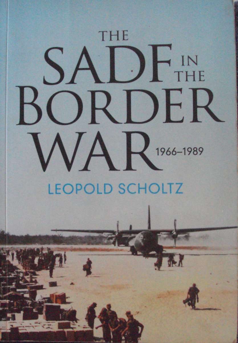 The SADF in the Border War 1966  1989  Leopold Scholtz