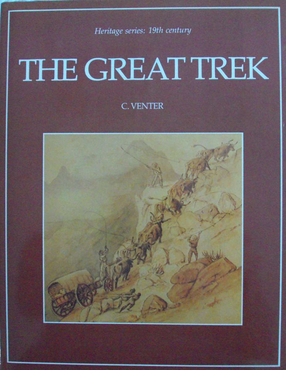 The Great Trek Heritage Series 19th Century Chris Venter