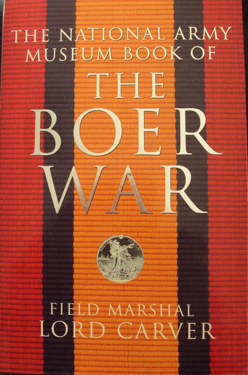 The National Army Museum Book of The Boer War Field Marshal Lord Carver